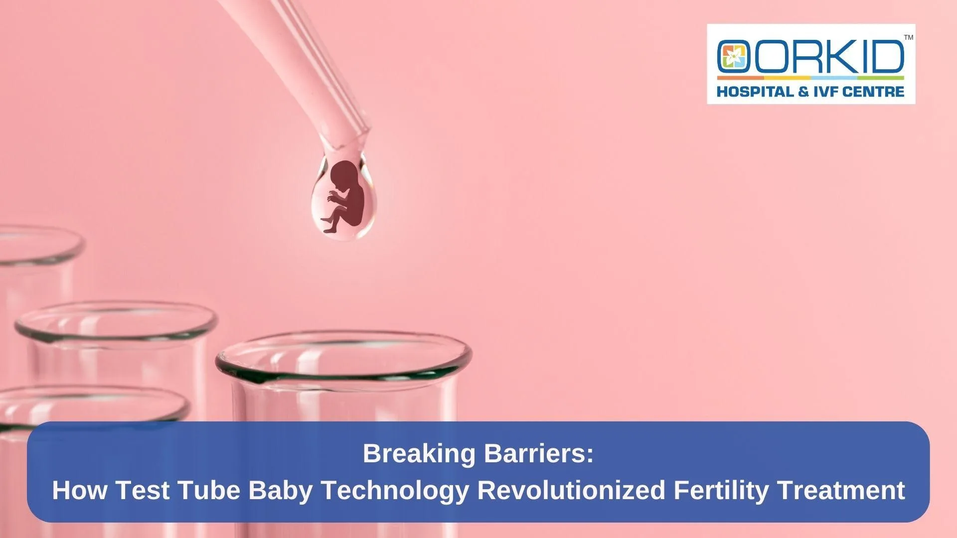 Breaking Barriers How Test Tube Baby Technology Revolutionized